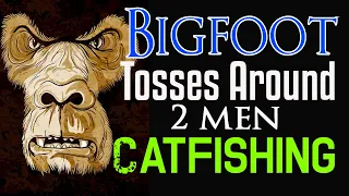 Bigfoot Encounter - Bigfoot Tosses Around 2 Men Catfishing on the Mohican River.