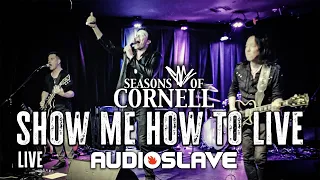 Seasons of Cornell - Show Me How To Live (Audioslave)
