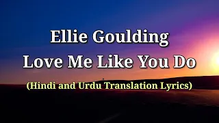 Ellie Goulding - Love Me Like You Do || (Hindi and Urdu Translation Lyrics) || Lyrics ||