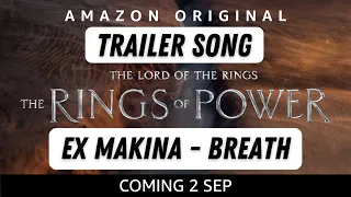 The Lord of The Rings: The Rings of Power Official Trailer Song: Ex Makina -Breath