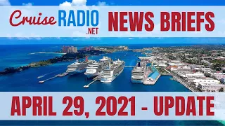 Cruise News Briefs — April 29, 2021 - AM UPDATE