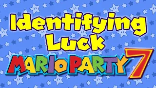 Identifying Luck: Mario Party 7