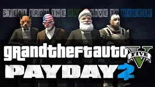 Grand Theft Auto V - Steal From The Rich Give To Myself (Payday 2 Launch Trailer Remake)