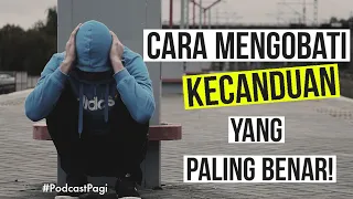 PODCAST PAGI - Cara Mengobati Kecanduan Apapun Secara Masuk Akal