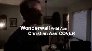 Wonderwall "Cover" - Arild Aas & DaddyBoy