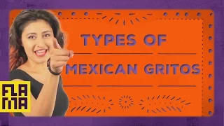 Más Mexican: Types of Mexican Gritos