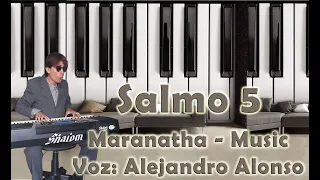 Escucha Señor mi oración - Salmo 5  - Maranatha Music - Alejandro Alonso + Letra