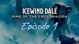 Icewind Dale: Rime of the Frostmaiden - Episode 1