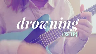 Drowning - ukulele original song (WIP)