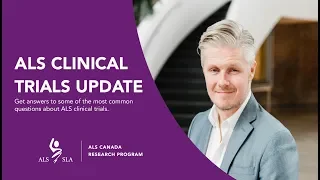 Part 1: ALS Canada Webinar Series: Update on ALS Clinical Trials