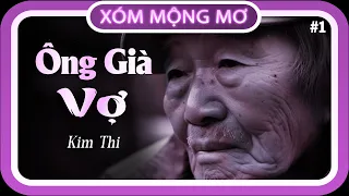 TẬP 1/2 : ÔNG GIÀ VỢ - TÁC GIẢ : KIM THI | GIỌNG ĐỌC : KHÔI KỂ CHUYỆN