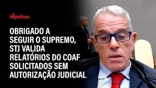 Obrigado a seguir o Supremo, STJ valida relatórios do Coaf solicitados sem autorização judicial