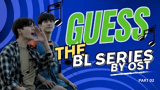 [BL GAME] GUESS THE BL BY OST PART (02) || GMMTV EDITION