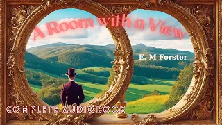 A Room with a View by E. M. Forster Full Audiobook | Unlimited Audiobooks