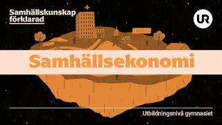 Samhällsekonomi | SAMHÄLLSKUNSKAP FÖRKLARAD | Gymnasiet