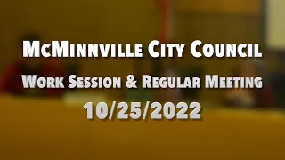 McMinnville City Council Work and Regular Session 10-25-2022