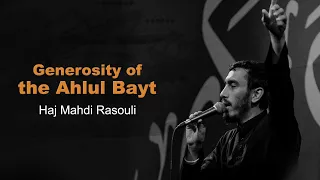 Generosity of the Ahlul Bayt | Haj Mahdi Rasouli