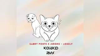 Gabry Ponte x Jerome -Lonely ( kohikid remix )