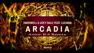 Hardwell & Joey Dale feat. Luciana - Arcadia (Avior B.S Remix)