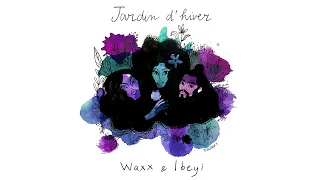 Waxx, Ibeyi - Jardin d'hiver (Audio Officiel)