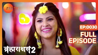 Brahmarakshas 2 - Hindi TV Serial - Full Ep - 30 - Chetan Hansraj, Manish Khanna, Nikhil - Zee TV