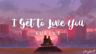 I Get To Love You - Ruelle (Lyrics)