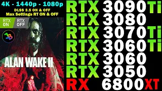 Alan Wake 2 | RTX 3090 Ti, 3080, 3070 Ti, 3060 (Ti), 3050 | RX 6800XT | 4K 1440p 1080p | RT ON & OFF