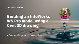 Water Drop: Building an InfoWorks WS Pro model using a Civil 3D drawing