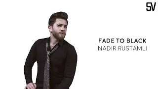 Nadir Rustamli - Fade To Black (Lyrics by ShelaVision)