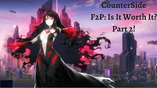 F2P: Is It Worth It? CounterSide Part 2!