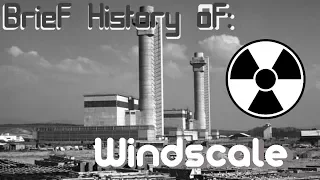 Brief History of: The Windscale fire