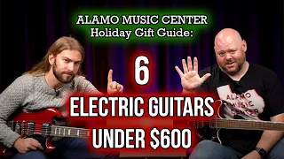 Holiday Gift Guide: 6 Great Electric Guitars Under $600