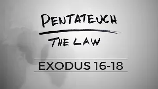 Pentateuch :: Exodus 16-18