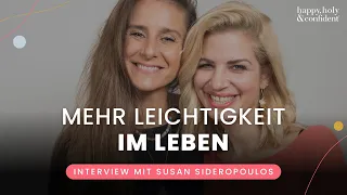 Mehr Leichtigkeit im Leben schaffen – Interview mit Susan Sideropoulos