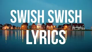 Katy Perry - Swish Swish ft. Nicki Minaj (Lyrics / Lyric Video)