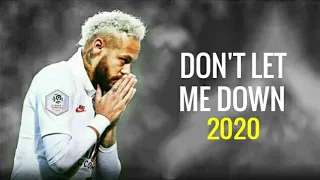 Neymar Jr ► Don't Let Me Down - The Chainsmokers | Skills & Goals 2020