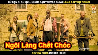 Rủ Bạn Đi Du Lịch Nhóm Bạn Trẻ Vào Đúng Làng Ăn Thịt Người | Review phim Inbred (2011)