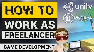 Freelancing in Game Development! | How to get Customers, How to get Started, and MORE!