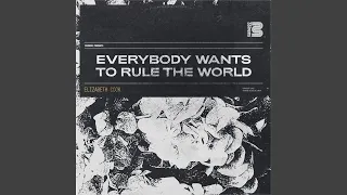 Everybody Wants to Rule the World