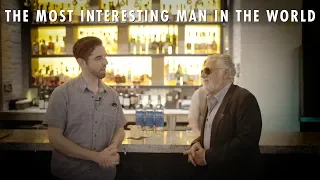 The Most Interesting Man in the World explains how he became that man