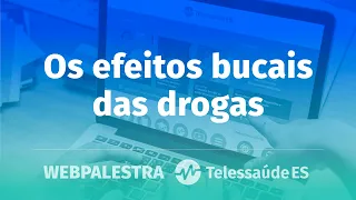 WebPalestra: Os efeitos bucais das drogas