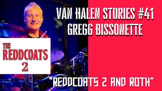 Van Halen Stories #41 Gregg Bissonette “Reddcoats 2 and Roth”