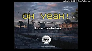 Oh Yeah (Nice Girls) (2021)-Jarahn x Bee'Gee Bwoy (Prod by Bee'Gee Bwoy)