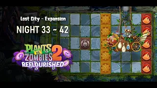 PvZ2: Reflourished | Lost City Expansion Walkthrough | NIGHT 33 - 42 (NO LAWN MOWERS)