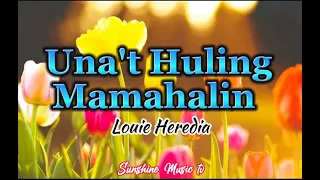 Una't Huling Mamahalin (Louie Heredia) with Lyrics