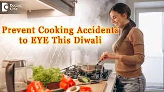 Kitchen safety Tips for the eyes while cooking this Diwali - Dr. Sunita Rana Agarwal