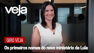 Giro VEJA: Os primeiros nomes do novo ministério de Lula