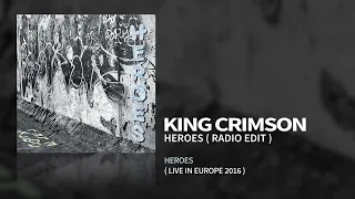 King Crimson - Heroes (Radio Edit) [Live] (Heroes (Live in Europe 2016) - EP)