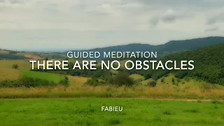 [Fabieu] There are no obstacles - Guided meditation 9