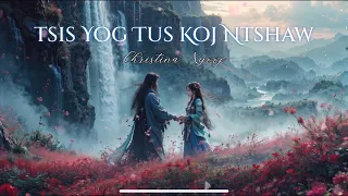 (Official Lyric Audio) Tsis Yog Tus Koj Ntshaw - Christina Xyooj